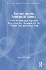 Therapy and the Postpartum Woman: Notes on Healing Postpartum Depression for Clinicians and the Women Who Seek their Help
