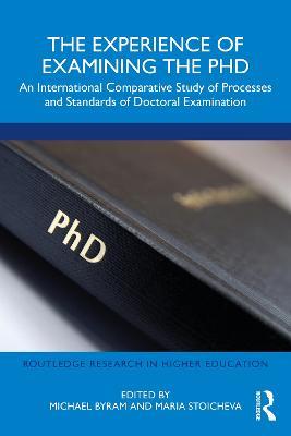 The Experience of Examining the PhD: An International Comparative Study of Processes and Standards of Doctoral Examination - cover