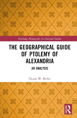 The Geographical Guide of Ptolemy of Alexandria: An Analysis - Duane W. Roller - cover