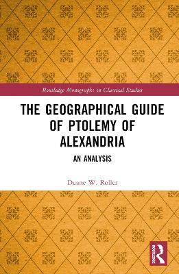 The Geographical Guide of Ptolemy of Alexandria: An Analysis - Duane W. Roller - cover