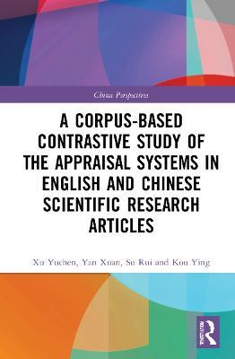 A Corpus-based Contrastive Study of the Appraisal Systems in English and Chinese Scientific Research Articles - Xu Yuchen,Yan Xuan,Su Rui - cover