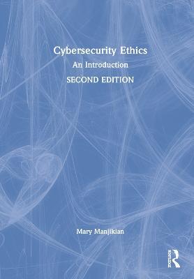 Cybersecurity Ethics: An Introduction - Mary Manjikian - cover