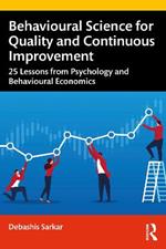Behavioural Science for Quality and Continuous Improvement: 25 Lessons from Psychology and Behavioural Economics