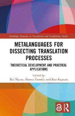 Metalanguages for Dissecting Translation Processes: Theoretical Development and Practical Applications - cover