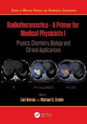 Radiotheranostics - A Primer for Medical Physicists I: Physics, Chemistry, Biology and Clinical Applications - cover