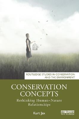 Conservation Concepts: Rethinking Human–Nature Relationships - Kurt Jax - cover