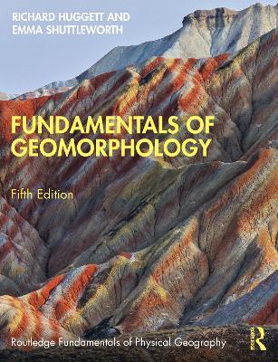 Fundamentals of Geomorphology - Richard Huggett,Emma Shuttleworth - cover