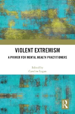 Violent Extremism: A Primer for Mental Health Practitioners - cover