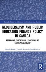 Neoliberalism and Public Education Finance Policy in Canada: Reframing Educational Leadership as Entrepreneurship