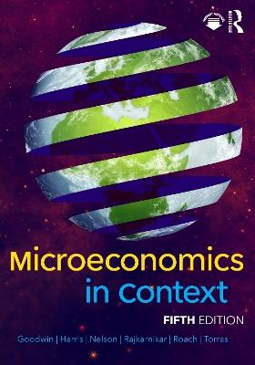 Microeconomics in Context - Neva Goodwin,Jonathan M. Harris,Julie A. Nelson - cover