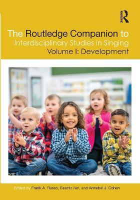 The Routledge Companion to Interdisciplinary Studies in Singing, Volume I: Development - cover