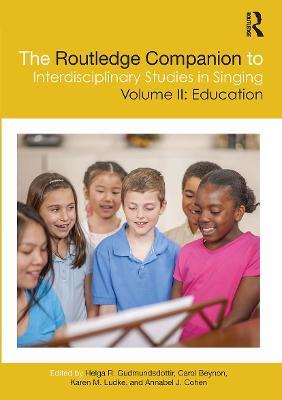 The Routledge Companion to Interdisciplinary Studies in Singing, Volume II: Education - cover
