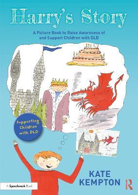 Harry's Story: A Picture Book to Raise Awareness of and Support Children with DLD - Kate Kempton - cover