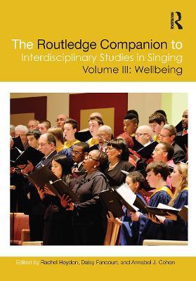 The Routledge Companion to Interdisciplinary Studies in Singing, Volume III: Wellbeing - cover