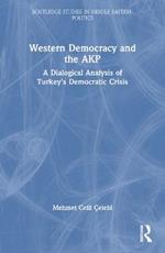 Western Democracy and the AKP: A Dialogical Analysis of Turkey’s Democratic Crisis