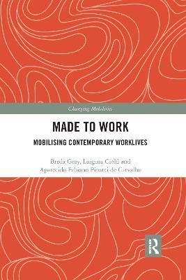 Made To Work: Mobilising Contemporary Worklives - Breda Gray,Luigina Ciolfi,Aparecido de Carvalho - cover