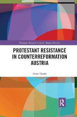 Protestant Resistance in Counterreformation Austria - Peter Thaler - cover