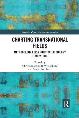 Charting Transnational Fields: Methodology for a Political Sociology of Knowledge - cover