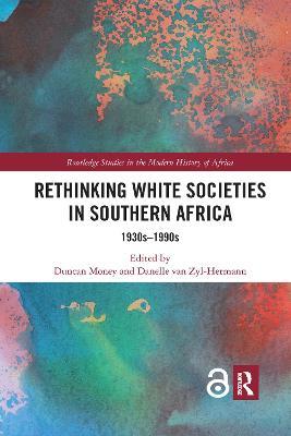 Rethinking White Societies in Southern Africa: 1930s–1990s - cover
