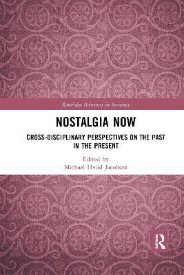 Nostalgia Now: Cross-Disciplinary Perspectives on the Past in the Present - cover