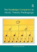 The Routledge Companion to Music Theory Pedagogy