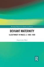 Deviant Maternity: Illegitimacy in Wales, c. 1680–1800