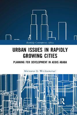 Urban Issues in Rapidly Growing Cities: Planning for Development in Addis Ababa - Mintesnot Woldeamanuel - cover