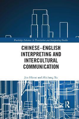 Chinese–English Interpreting and Intercultural Communication - Jim Hlavac,Zhichang Xu - cover