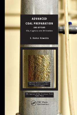 Advanced Coal Preparation and Beyond: CO2 Capture and Utilization - S. Komar Kawatra - cover