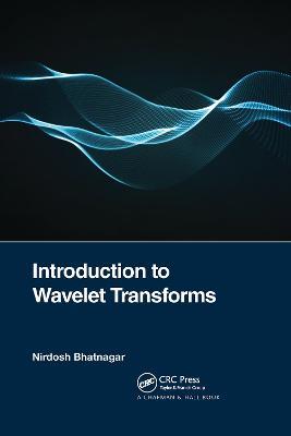 Introduction to Wavelet Transforms - Nirdosh Bhatnagar - cover