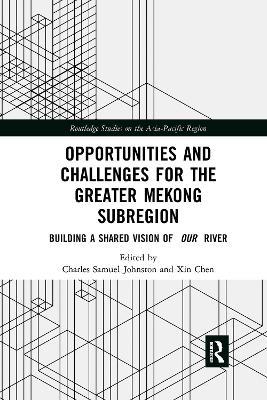 Opportunities and Challenges for the Greater Mekong Subregion: Building a Shared Vision of Our River - cover