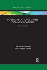 Public Relations Crisis Communication: A New Model