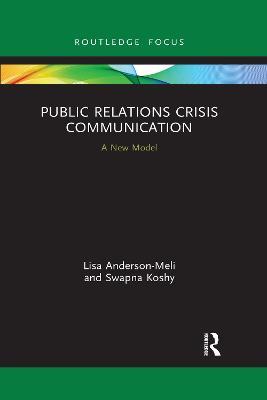 Public Relations Crisis Communication: A New Model - Lisa Anderson-Meli,Swapna Koshy - cover