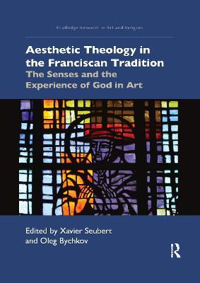 Aesthetic Theology in the Franciscan Tradition: The Senses and the Experience of God in Art - cover