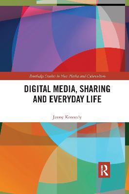 Digital Media, Sharing and Everyday Life - Jenny Kennedy - cover