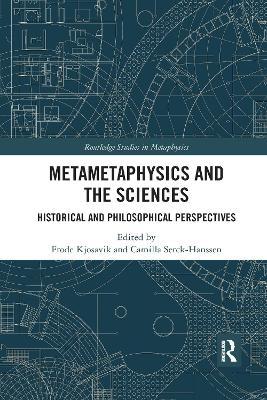 Metametaphysics and the Sciences: Historical and Philosophical Perspectives - cover