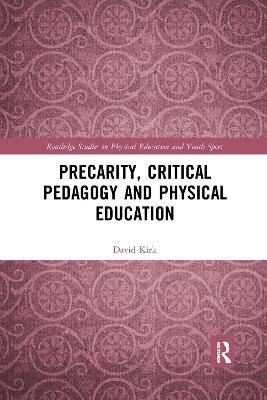 Precarity, Critical Pedagogy and Physical Education - David Kirk - cover