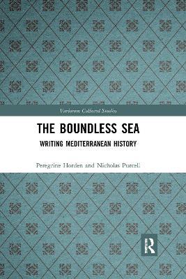 The Boundless Sea: Writing Mediterranean History - Peregrine Horden,Nicholas Purcell - cover