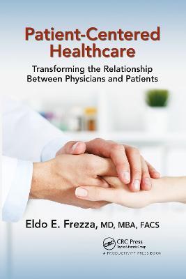 Patient-Centered Healthcare: Transforming the Relationship Between Physicians and Patients - Eldo Frezza - cover