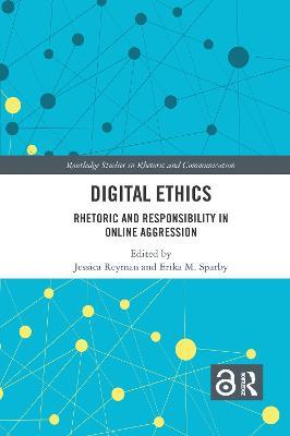 Digital Ethics: Rhetoric and Responsibility in Online Aggression - cover