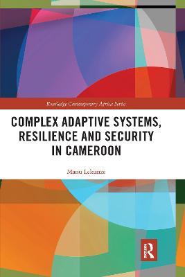 Complex Adaptive Systems, Resilience and Security in Cameroon - Manu Lekunze - cover