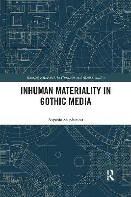 Inhuman Materiality in Gothic Media - Aspasia Stephanou - cover