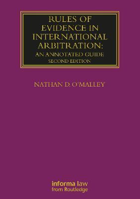 Rules of Evidence in International Arbitration: An Annotated Guide - Nathan O'Malley - cover