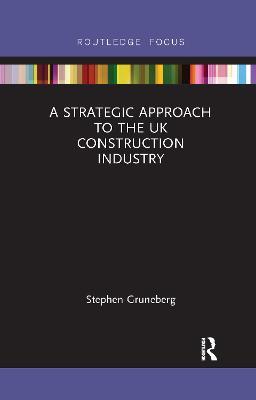 A Strategic Approach to the UK Construction Industry - Stephen Gruneberg - cover
