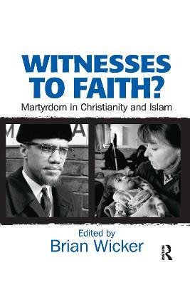 Witnesses to Faith?: Martyrdom in Christianity and Islam - cover