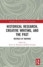 Historical Research, Creative Writing, and the Past: Methods of Knowing