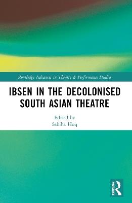 Ibsen in the Decolonised South Asian Theatre - cover