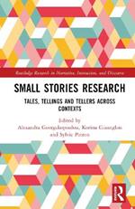 Small Stories Research: Tales, Tellings, and Tellers Across Contexts