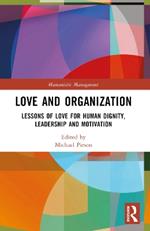 Love and Organization: Lessons of Love for Human Dignity, Leadership and Motivation