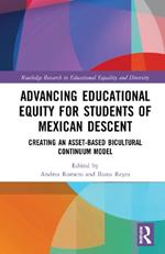 Advancing Educational Equity for Students of Mexican Descent: Creating an Asset-based Bicultural Continuum Model